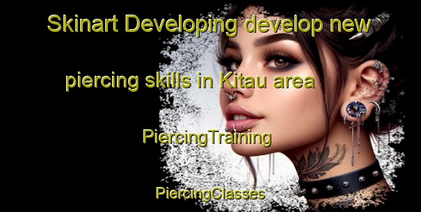 Skinart Developing develop new piercing skills in Kitau area | #PiercingTraining #PiercingClasses #SkinartTraining-Malaysia