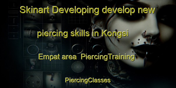 Skinart Developing develop new piercing skills in Kongsi Empat area | #PiercingTraining #PiercingClasses #SkinartTraining-Malaysia