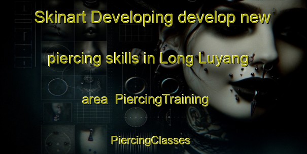 Skinart Developing develop new piercing skills in Long Luyang area | PiercingTraining | PiercingClasses | SkinartTraining-Malaysia