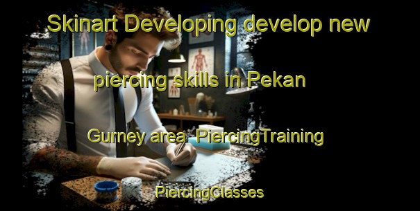 Skinart Developing develop new piercing skills in Pekan Gurney area | #PiercingTraining #PiercingClasses #SkinartTraining-Malaysia