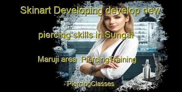 Skinart Developing develop new piercing skills in Sungai Maruji area | #PiercingTraining #PiercingClasses #SkinartTraining-Malaysia