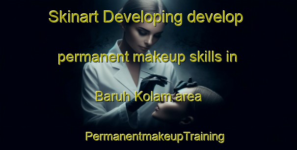 Skinart Developing develop permanent makeup skills in Baruh Kolam area | #PermanentmakeupTraining #PermanentmakeupClasses #SkinartTraining-Malaysia