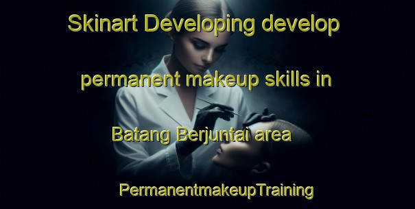 Skinart Developing develop permanent makeup skills in Batang Berjuntai area | #PermanentmakeupTraining #PermanentmakeupClasses #SkinartTraining-Malaysia