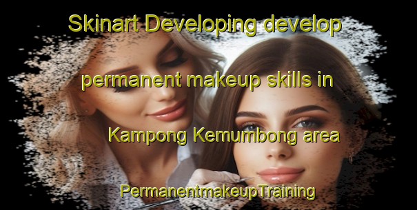 Skinart Developing develop permanent makeup skills in Kampong Kemumbong area | #PermanentmakeupTraining #PermanentmakeupClasses #SkinartTraining-Malaysia