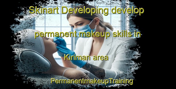 Skinart Developing develop permanent makeup skills in Kiriman area | #PermanentmakeupTraining #PermanentmakeupClasses #SkinartTraining-Malaysia