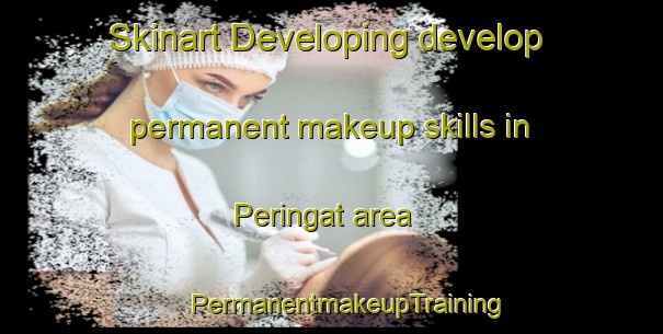 Skinart Developing develop permanent makeup skills in Peringat area | #PermanentmakeupTraining #PermanentmakeupClasses #SkinartTraining-Malaysia