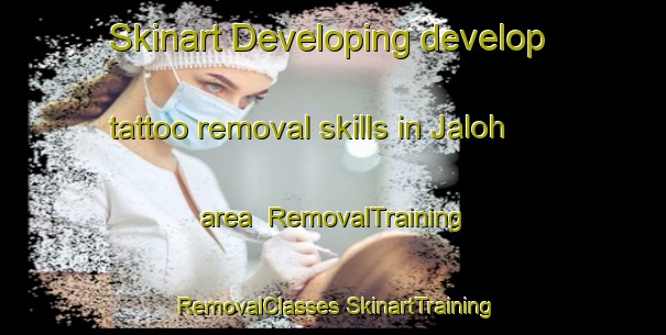 Skinart Developing develop tattoo removal skills in Jaloh area | #RemovalTraining #RemovalClasses #SkinartTraining-Malaysia