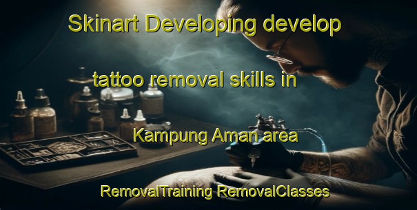 Skinart Developing develop tattoo removal skills in Kampung Aman area | #RemovalTraining #RemovalClasses #SkinartTraining-Malaysia