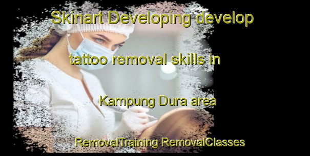 Skinart Developing develop tattoo removal skills in Kampung Dura area | #RemovalTraining #RemovalClasses #SkinartTraining-Malaysia