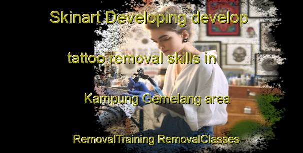 Skinart Developing develop tattoo removal skills in Kampung Gemelang area | #RemovalTraining #RemovalClasses #SkinartTraining-Malaysia