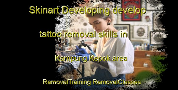 Skinart Developing develop tattoo removal skills in Kampung Kepok area | #RemovalTraining #RemovalClasses #SkinartTraining-Malaysia