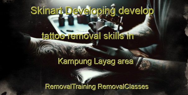 Skinart Developing develop tattoo removal skills in Kampung Layag area | #RemovalTraining #RemovalClasses #SkinartTraining-Malaysia