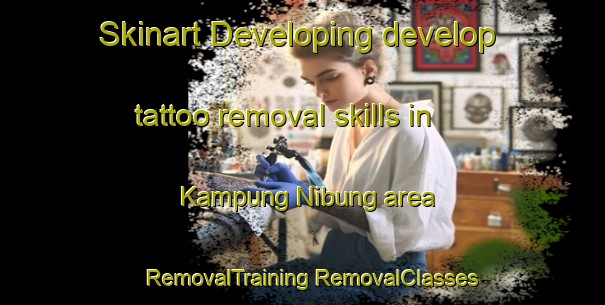 Skinart Developing develop tattoo removal skills in Kampung Nibung area | #RemovalTraining #RemovalClasses #SkinartTraining-Malaysia