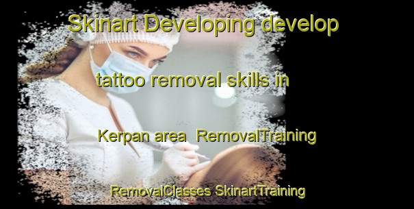 Skinart Developing develop tattoo removal skills in Kerpan area | #RemovalTraining #RemovalClasses #SkinartTraining-Malaysia