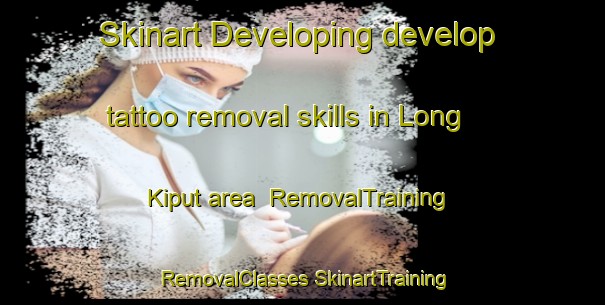 Skinart Developing develop tattoo removal skills in Long Kiput area | #RemovalTraining #RemovalClasses #SkinartTraining-Malaysia