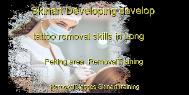 Skinart Developing develop tattoo removal skills in Long Peking area | #RemovalTraining #RemovalClasses #SkinartTraining-Malaysia