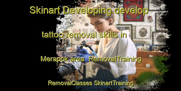 Skinart Developing develop tattoo removal skills in Merapok area | #RemovalTraining #RemovalClasses #SkinartTraining-Malaysia