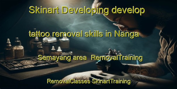 Skinart Developing develop tattoo removal skills in Nanga Semayang area | #RemovalTraining #RemovalClasses #SkinartTraining-Malaysia