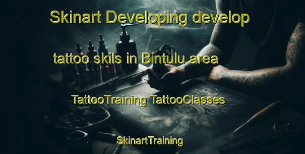 Skinart Developing develop tattoo skils in Bintulu area | #TattooTraining #TattooClasses #SkinartTraining-Malaysia