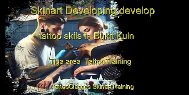 Skinart Developing develop tattoo skils in Bukit Kuin Tiga area | #TattooTraining #TattooClasses #SkinartTraining-Malaysia