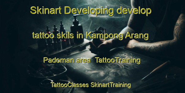 Skinart Developing develop tattoo skils in Kampong Arang Padoman area | #TattooTraining #TattooClasses #SkinartTraining-Malaysia