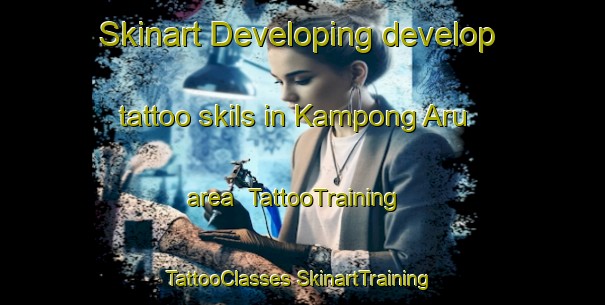 Skinart Developing develop tattoo skils in Kampong Aru area | #TattooTraining #TattooClasses #SkinartTraining-Malaysia