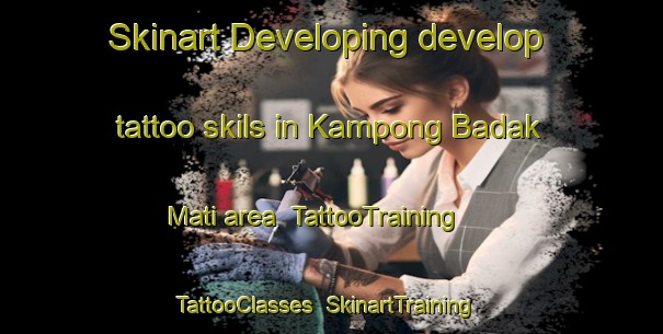 Skinart Developing develop tattoo skils in Kampong Badak Mati area | TattooTraining | TattooClasses | SkinartTraining-Malaysia