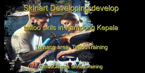 Skinart Developing develop tattoo skils in Kampong Kepala Tumang area | #TattooTraining #TattooClasses #SkinartTraining-Malaysia