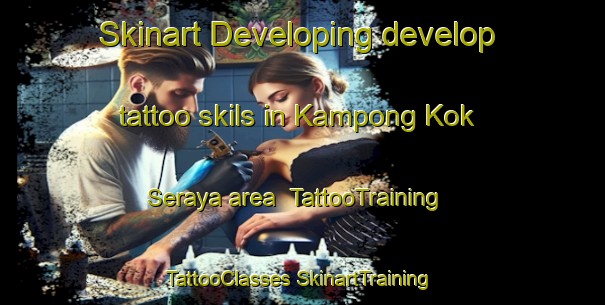 Skinart Developing develop tattoo skils in Kampong Kok Seraya area | #TattooTraining #TattooClasses #SkinartTraining-Malaysia