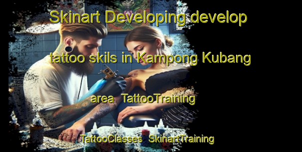 Skinart Developing develop tattoo skils in Kampong Kubang area | TattooTraining | TattooClasses | SkinartTraining-Malaysia