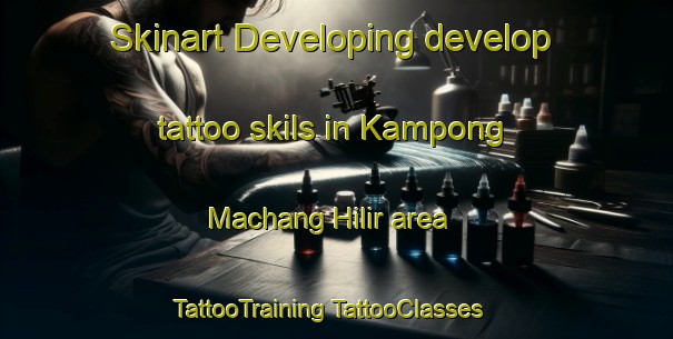 Skinart Developing develop tattoo skils in Kampong Machang Hilir area | #TattooTraining #TattooClasses #SkinartTraining-Malaysia