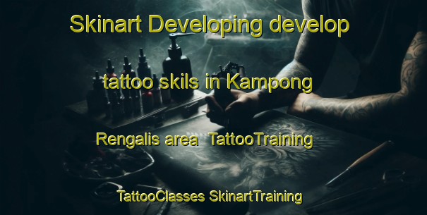 Skinart Developing develop tattoo skils in Kampong Rengalis area | #TattooTraining #TattooClasses #SkinartTraining-Malaysia