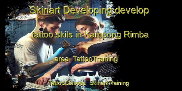 Skinart Developing develop tattoo skils in Kampong Rimba area | TattooTraining | TattooClasses | SkinartTraining-Malaysia