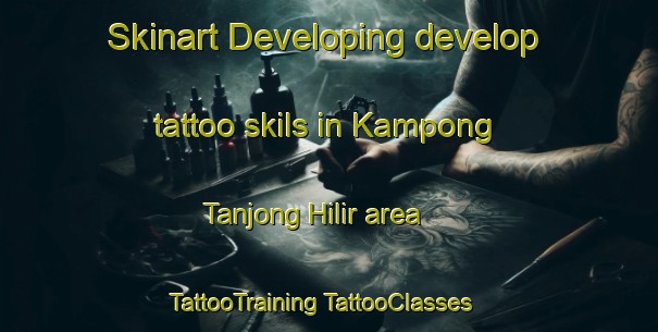 Skinart Developing develop tattoo skils in Kampong Tanjong Hilir area | #TattooTraining #TattooClasses #SkinartTraining-Malaysia