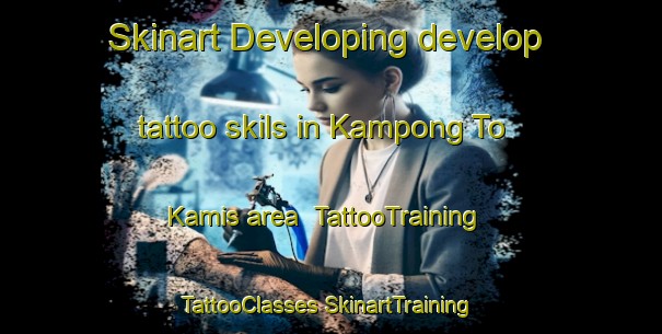 Skinart Developing develop tattoo skils in Kampong To Kamis area | #TattooTraining #TattooClasses #SkinartTraining-Malaysia