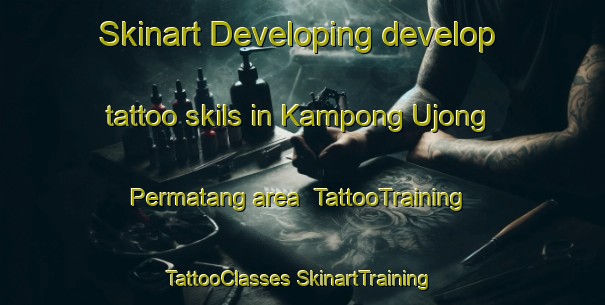 Skinart Developing develop tattoo skils in Kampong Ujong Permatang area | #TattooTraining #TattooClasses #SkinartTraining-Malaysia