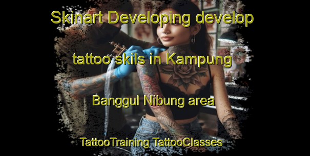 Skinart Developing develop tattoo skils in Kampung Banggul Nibung area | #TattooTraining #TattooClasses #SkinartTraining-Malaysia