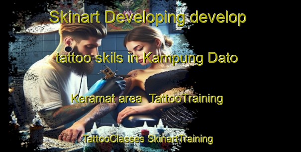 Skinart Developing develop tattoo skils in Kampung Dato Keramat area | #TattooTraining #TattooClasses #SkinartTraining-Malaysia