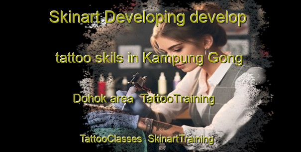 Skinart Developing develop tattoo skils in Kampung Gong Dohok area | TattooTraining | TattooClasses | SkinartTraining-Malaysia