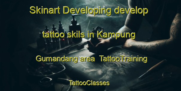Skinart Developing develop tattoo skils in Kampung Gumandang area | TattooTraining | TattooClasses | SkinartTraining-Malaysia