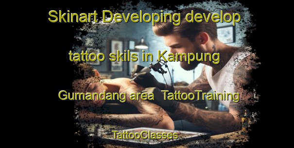 Skinart Developing develop tattoo skils in Kampung Gumandang area | TattooTraining | TattooClasses | SkinartTraining-Malaysia