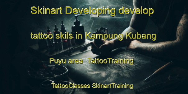 Skinart Developing develop tattoo skils in Kampung Kubang Puyu area | #TattooTraining #TattooClasses #SkinartTraining-Malaysia