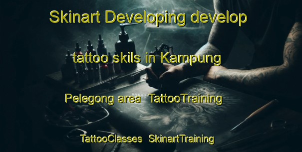 Skinart Developing develop tattoo skils in Kampung Pelegong area | TattooTraining | TattooClasses | SkinartTraining-Malaysia