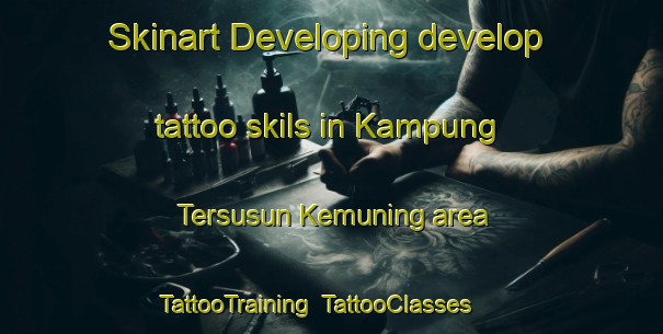 Skinart Developing develop tattoo skils in Kampung Tersusun Kemuning area | TattooTraining | TattooClasses | SkinartTraining-Malaysia