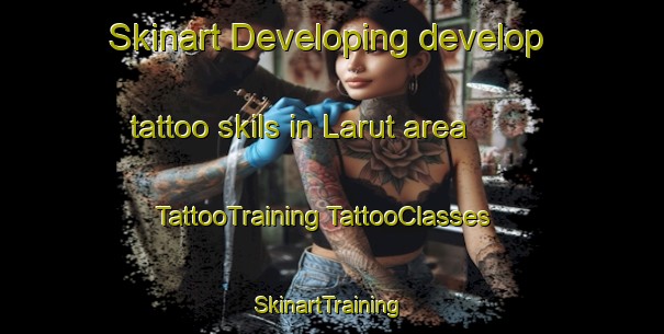 Skinart Developing develop tattoo skils in Larut area | #TattooTraining #TattooClasses #SkinartTraining-Malaysia