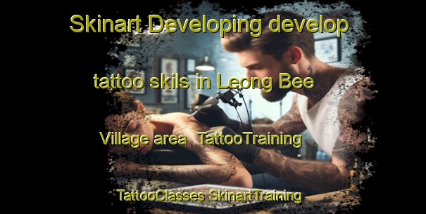 Skinart Developing develop tattoo skils in Leong Bee Village area | #TattooTraining #TattooClasses #SkinartTraining-Malaysia