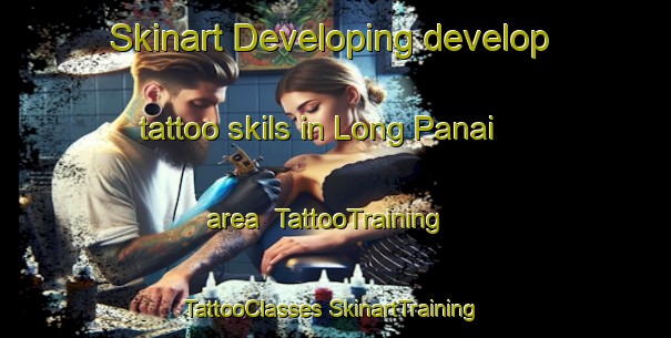 Skinart Developing develop tattoo skils in Long Panai area | #TattooTraining #TattooClasses #SkinartTraining-Malaysia