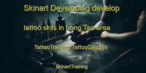 Skinart Developing develop tattoo skils in Long Taa area | #TattooTraining #TattooClasses #SkinartTraining-Malaysia