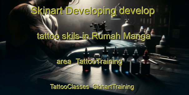Skinart Developing develop tattoo skils in Rumah Manga area | TattooTraining | TattooClasses | SkinartTraining-Malaysia