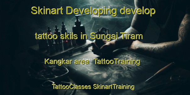 Skinart Developing develop tattoo skils in Sungai Tiram Kangkar area | #TattooTraining #TattooClasses #SkinartTraining-Malaysia